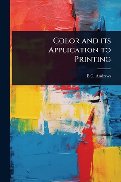 Color and its Application to Printing|E. C. B. 1878 Andrews