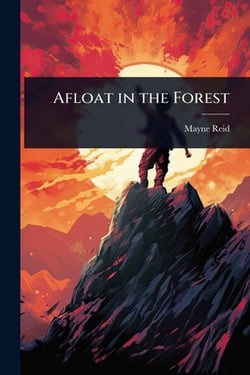 Afloat in the Forest|Mayne Reid