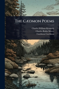 The CÃ]dmon Poems|Charles William Kennedy
