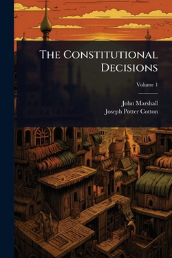 The Constitutional Decisions|John Marshall