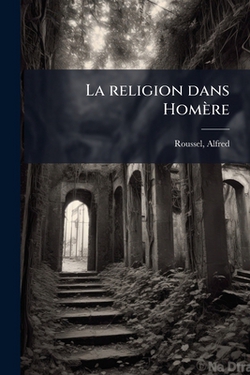 La religion dans Homère|Alfred Roussel
