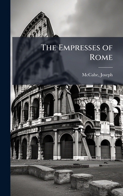 The Empresses of Rome|Joseph McCabe