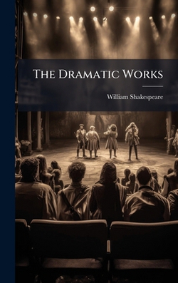 The Dramatic Works|William Shakespeare
