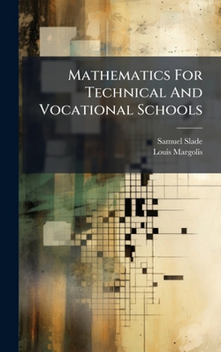 Mathematics For Technical And Vocational Schools|Samuel Slade