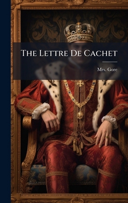 The Lettre De Cachet|Mrs Gore (Catherine Grace Frances)