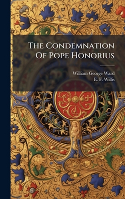 The Condemnation Of Pope Honorius|William George Ward