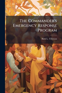 The Commander's Emergency Response Program|Rick L. Tillotson