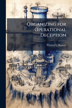 Organizing for Operational Deception|Warren S. Weaver