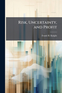 Risk, Uncertainty, and Profit|Frank H. Knight