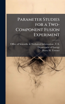 Parameter Studies for a Two-Component Fusion Experiment|Office of Scientific & Technical Info