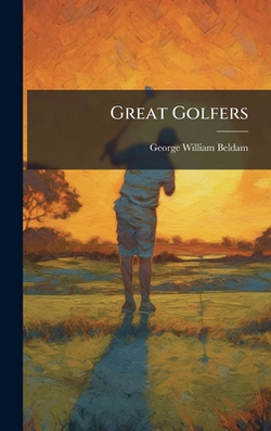 Great Golfers|George William 1868- Beldam
