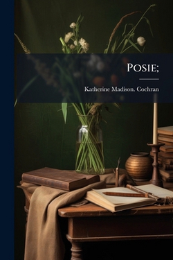 Posie|Katherine Madison Cochran