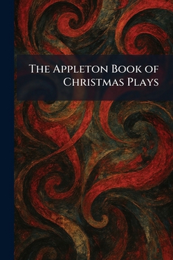 The Appleton Book of Christmas Plays|New York London D Appleton