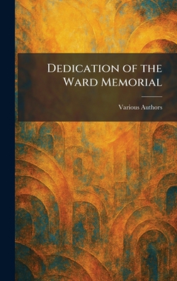 Dedication of the Ward Memorial|Various