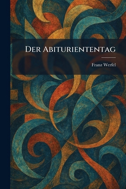 Der Abituriententag|Franz Werfel