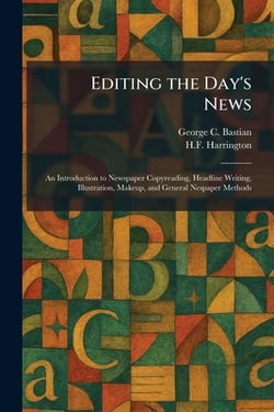 Editing the Day's News|George C. Bastian