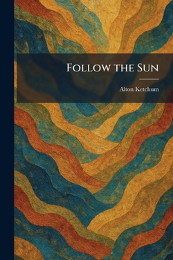 Follow the Sun|Alton Ketchum
