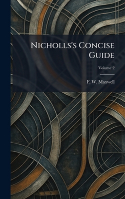 Nicholls's Concise Guide|F. W. Maxwell