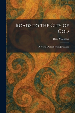 Roads to the City of God|Basil Mathews