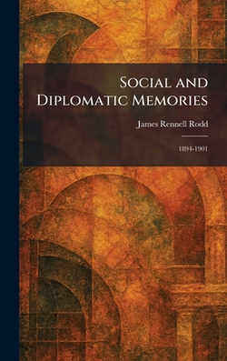 Social and Diplomatic Memories|James Rennell Rodd