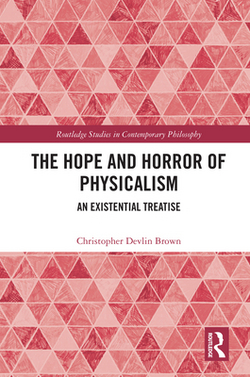 The Hope and Horror of Physicalism|Christopher Devlin Brown