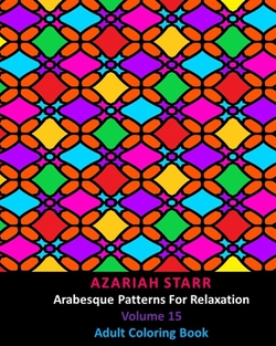 Arabesque Patterns For Relaxation Volume 15|Azariah Starr