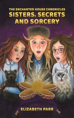 The Enchanted House Chronicles|Elizabeth Parr