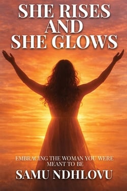 She Rises and She Glows|Samu Ndhlovu