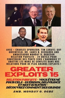 Greater Exploits - 15 - Relation parfaite - 24 outils pour construire des ponts vers l'harmonie|Charles Spurgeon