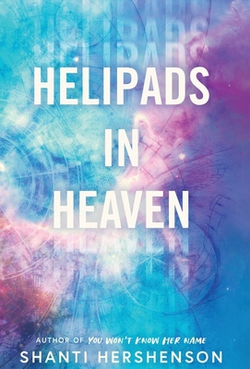 Helipads in Heaven|Shanti Hershenson