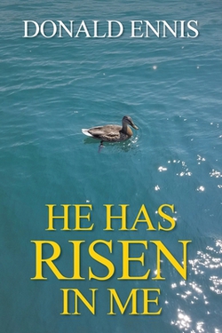 He Has Risen In Me|Donald Ennis