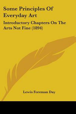 Some Principles Of Everyday Art|Lewis Foreman Day