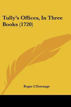 Tully's Offices, In Three Books (1720)|Roger L'Estrange