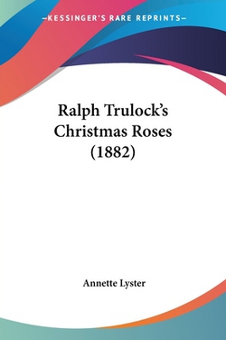 Ralph Trulock's Christmas Roses (1882)|Annette Lyster