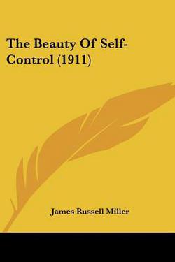 The Beauty Of Self-Control (1911)|James Russell Miller
