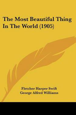 The Most Beautiful Thing In The World (1905)|Fletcher Harper Swift