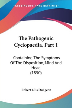 The Pathogenic Cyclopaedia, Part 1|Robert Ellis Dudgeon