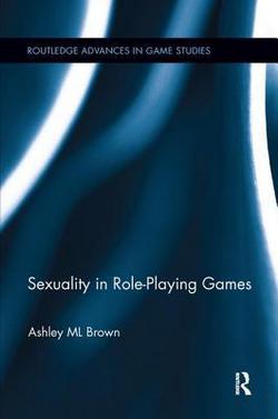 Sexuality in Role-Playing Games|Ashley ML Brown