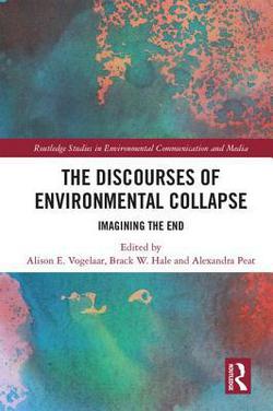 The Discourses of Environmental Collapse|Alison E. Vogelaar
