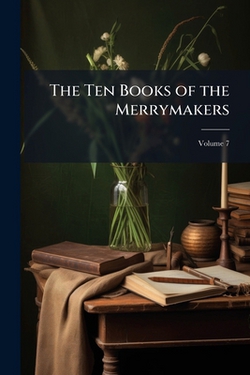 The Ten Books of the Merrymakers|Anonymous