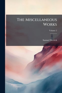 The Miscellaneous Works|Samuel Derrick