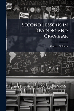 Second Lessons in Reading and Grammar|Warren Colburn