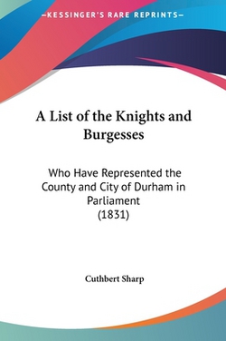 A List of the Knights and Burgesses|Cuthbert Sharp