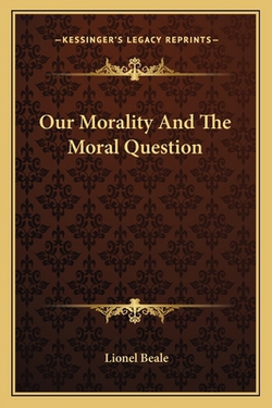 Our Morality And The Moral Question|Lionel Beale