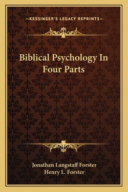 Biblical Psychology In Four Parts|Jonathan Langstaff Forster