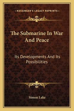 The Submarine In War And Peace|Simon Lake