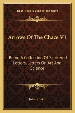Arrows Of The Chace V1|John Ruskin