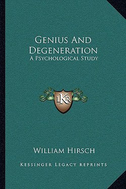Genius And Degeneration|William Hirsch