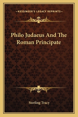 Philo Judaeus And The Roman Principate|Sterling Tracy