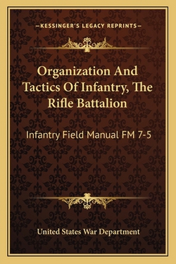 Organization And Tactics Of Infantry, The Rifle Battalion|United States War Department